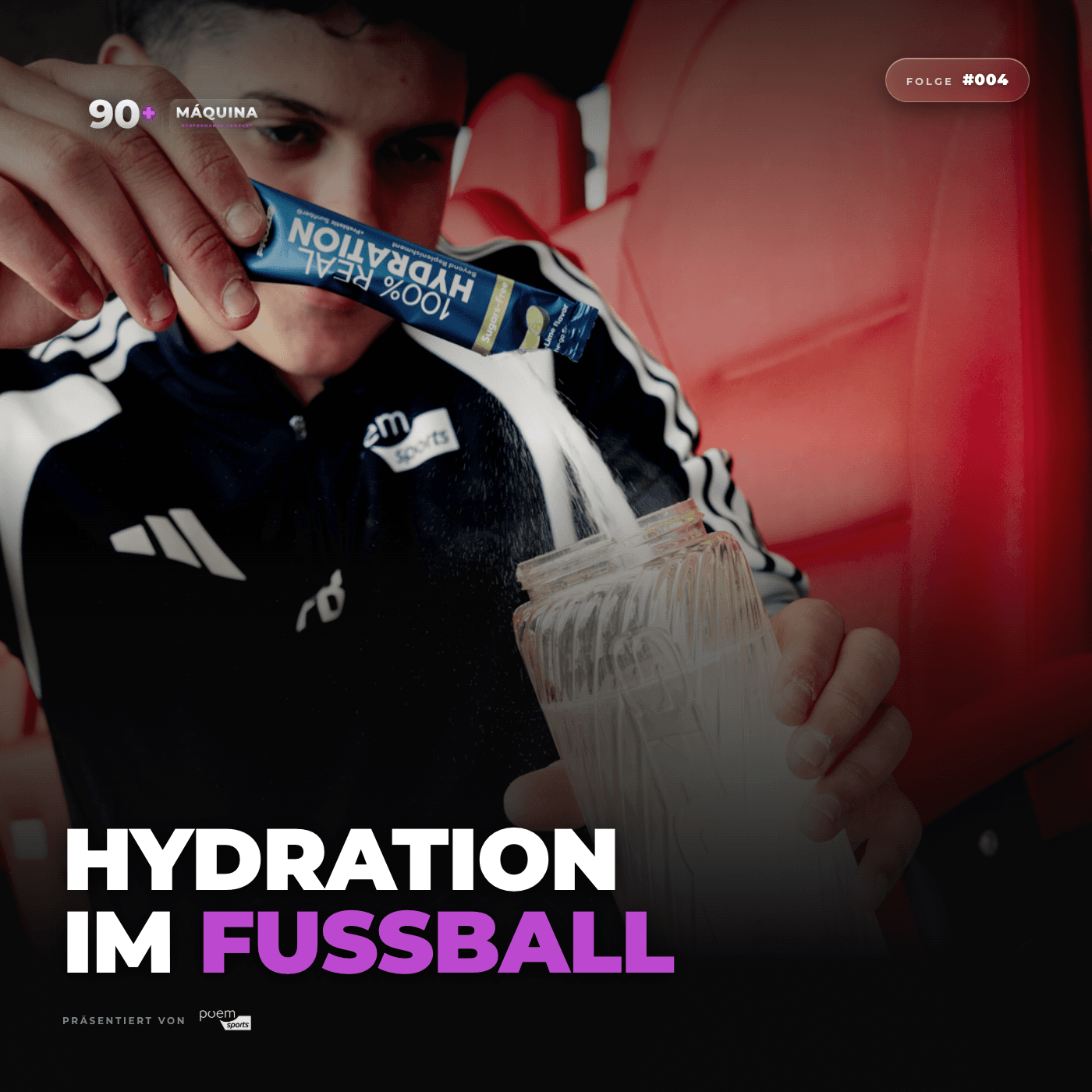 MÁQUINA 90+ — Folge #004 — Hydration im Fußball