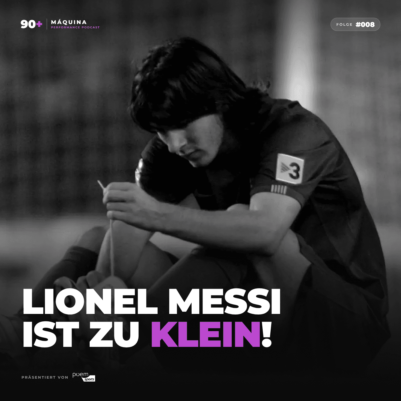 MÁQUINA 90+ — Folge #008 — Lionel Messi ist zu klein!